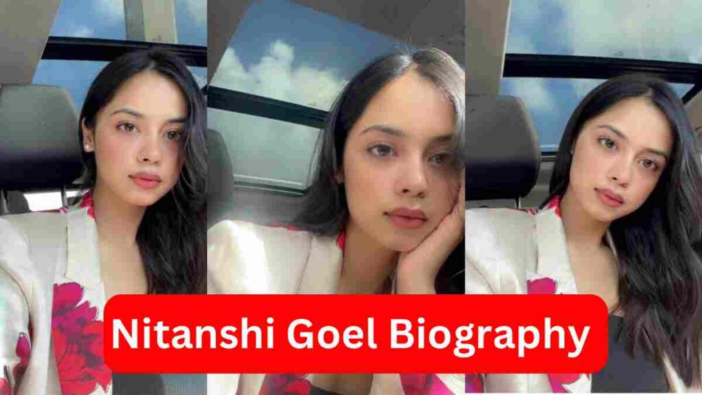 Nitanshi Goel Biography