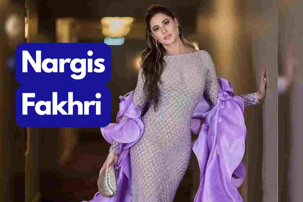 Nargis Fakhri Net Worth